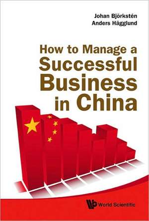 How to Manage a Successful Business in China de Johan Bjorksten