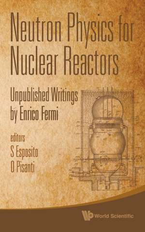 Neutron Physics for Nuclear Reactors de Enrico Fermi