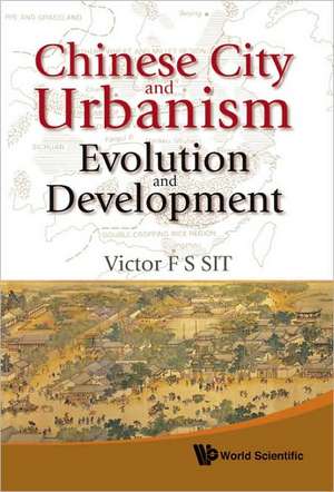 Chinese City and Urbanism de Victor F. S. Sit