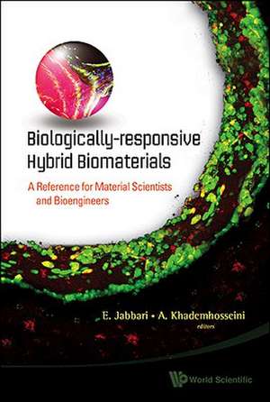 Biologically-Responsive Hybrid Biomaterials: A Reference for Material Scientists and Bioengineers de Esmaiel Jabbari