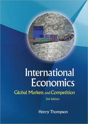 International Economics: Global Markets and Competition de Henry Thompson