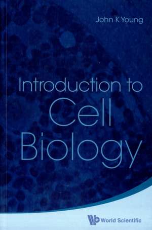 Introduction to Cell Biology de John K. Young