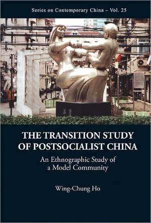 The Transition Study of Postsocialist China de Wing-Chung Ho