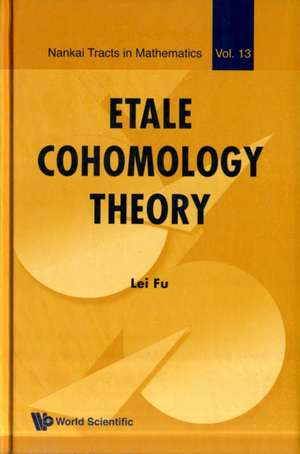 Etale Cohomology Theory de Lei Fu