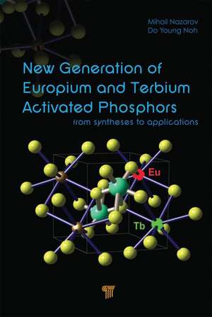 New Generation of Europium- and Terbium-Activated Phosphors: From Syntheses to Applications de Mihail Nazarov