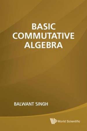 Basic Commutative Algebra de Balwant Singh