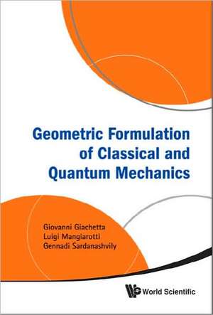 Geometric Formulation of Classical and Quantum Mechanics de Giovanni Giachetta