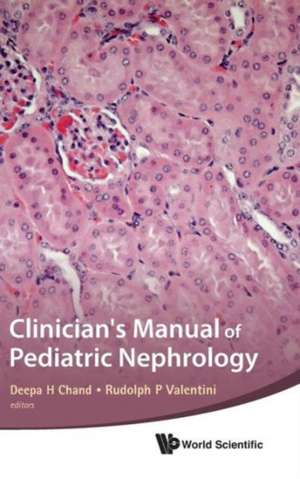 Clinician's Manual of Pediatric Nephrology de Deepa H. Chand