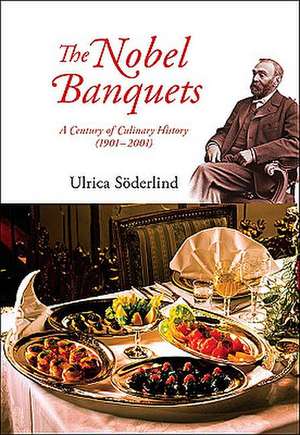 The Nobel Banquets: A Century of Culinary History (1901-2001) de Ulrica Soderlind