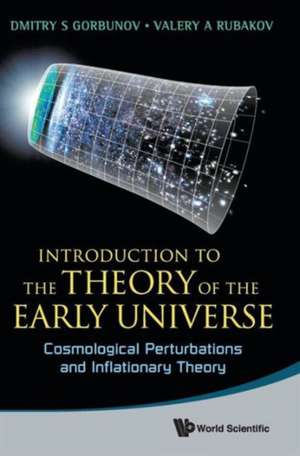 Introduction to the Theory of the Early Universe: Cosmological Perturbations and Inflationary Theory de Dmitry S. Gorbunov