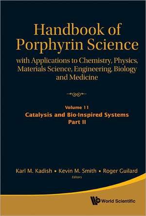 Handbook of Porphyrin Science: With Applications to Chemistry, Physics, Materials Science, Engineering, Biology and Medicine (Volumes 11-15) de Karl M. Kadish