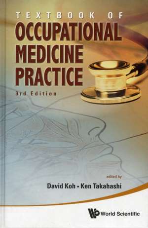 Textbook of Occupational Medicine Practice de David Koh