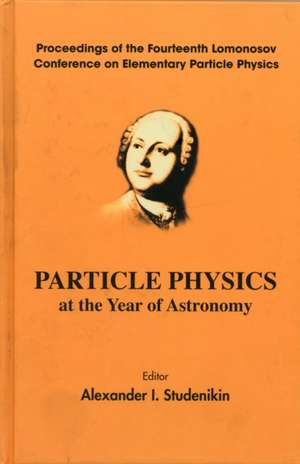 Particle Physics at the Year of Astronomy de Alexander I. Studenikin