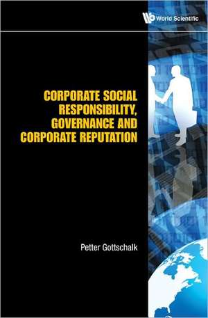 Corporate Social Responsibility, Governance and Corporate Reputation de Petter Gottschalk