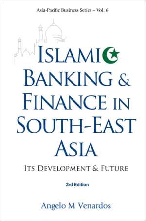 Islamic Banking and Finance in South-East Asia de Angelo M. Venardos