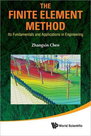 Finite Element Method, The: Its Fundamentals and Applications in Engineering de Zhangxin Chen