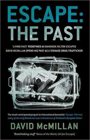 Escape: 'Living Fast' Redefined as Bangkok Hilton Escapee David McMillan Opens His Past as a Teenage Drug-Trafficker de David McMillan