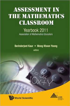 Assessment in the Mathematics Classroom de Berinderjeet Kaur