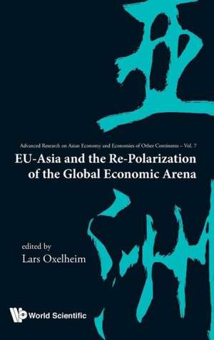 Eu-Asia and the Re-Polarization of the Global Economic Arena de Lars Oxelheim