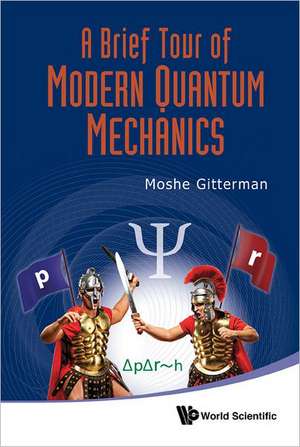 A Brief Tour of Modern Quantum Mechanics de Moshe Gitterman