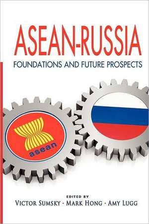 ASEAN-Russia: Foundations and Future Prospects de Victor Sumsky