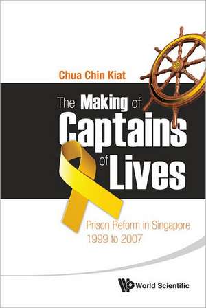 Making of Captains of Lives, The: 1999 to 2007 de Chin Kiat Chua