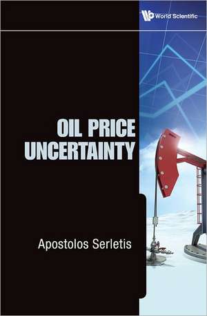 Oil Price Uncertainty de Apostolos Serletis