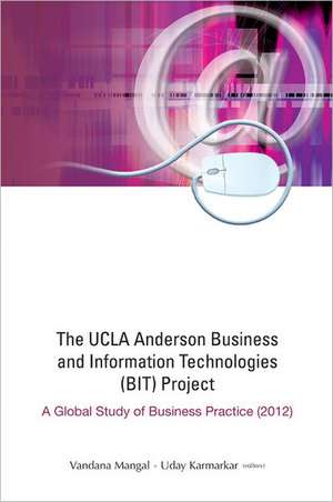 The UCLA Anderson Business and Information Technologies (BIT) Project: A Global Study of Business Practice (2012) de UDAY S KARMARKAR