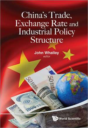 China's Trade, Exchange Rate and Industrial Policy Structure de John Whalley