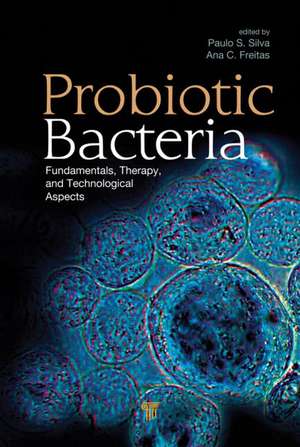 Probiotic Bacteria: Fundamentals, Therapy, and Technological Aspects de J. Paulo Sousa e Silva