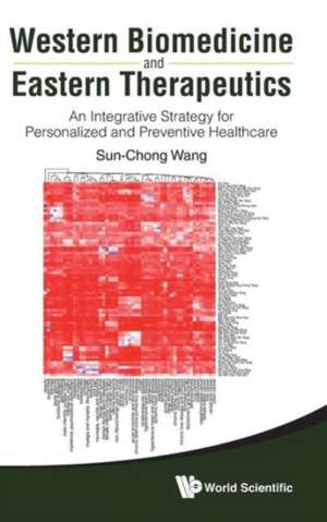 Western Biomedicine and Eastern Therapeutics de Sun-Chong Wang