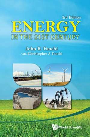 Energy in the 21st Century (3rd Edition): Lessons, Challenges and Prospects de PhD Fanchi, John R.