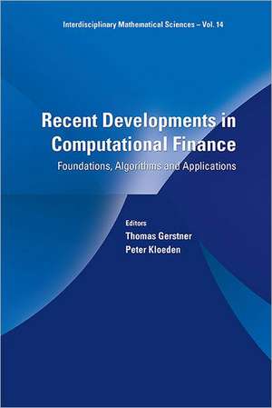 Recent Developments in Computational Finance: Foundations, Algorithms and Applications de Thomas Gerstner