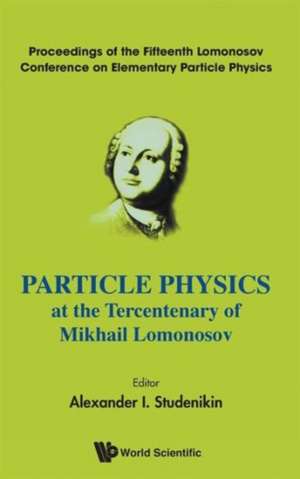 Particle Physics at the Tercentenary of Mikhail Lomonosov de Alexander I. Studenikin