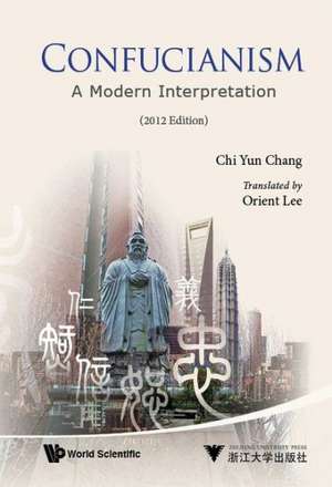 Confucianism: A Modern Interpretation (2012 Edition) de Chi Yun Chang