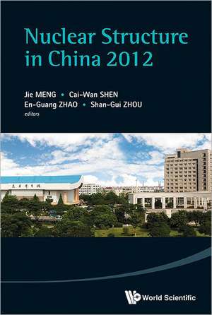 Nuclear Structure in China 2012: Proceedings of the 14th National Conference on Nuclear Structure in China, Hu-Zhou, Zhe-Jiang, China, 12-16 April 201 de JIE MENG