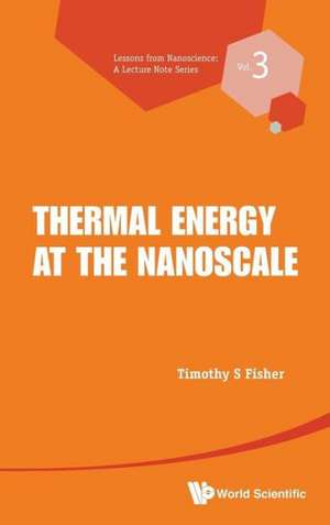 Thermal Energy at the Nanoscale: Two Essays on Fundamental Physics de TIMOTHY S FISHER