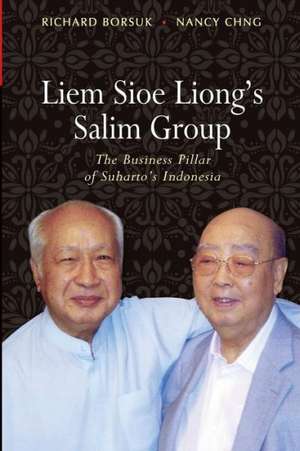 Liem Sioe Liong's Salim Group: The Business Pillar of Suharto's Indonesia de Richard Borsuk