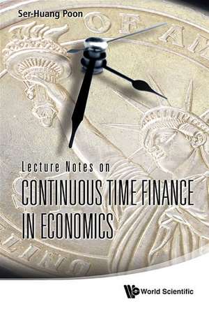 Lecture Notes on Continuous Time Finance in Economics de Ser-Huang Poon