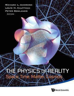 Physics of Reality, The: Space, Time, Matter, Cosmos - Proceedings of the 8th Symposium Honoring Mathematical Physicist Jean-Pierre Vigier de Richard L. Amoroso