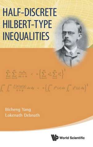 Half-Discrete Hilbert-Type Inequalities: 4th International Conference on Modern Trends in Physics Research de BICHENG YANG