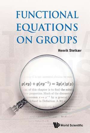 Functional Equations on Groups de Henrik Stetkaer