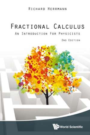 Fractional Calculus: An Introduction for Physicists de Richard Herrmann