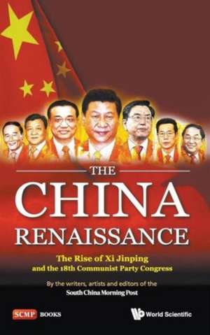 China Renaissance, The: The Rise of XI Jinping and the 18th Communist Party Congress de Artists The Writers