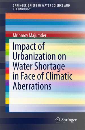 Impact of Urbanization on Water Shortage in Face of Climatic Aberrations de Mrinmoy Majumder