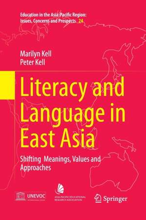 Literacy and Language in East Asia: Shifting Meanings, Values and Approaches de Marilyn Kell