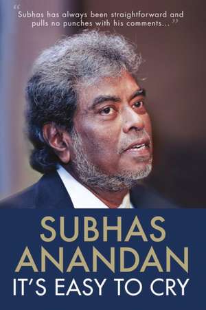 It's Easy to Cry: 16 Top Head Honchos Share the Secrets of Their Success de Subhas Anandan