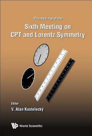 CPT and Lorentz Symmetry - Proceedings of the Sixth Meeting: From Euclid Past Riemann de V ALAN KOSTELECKY