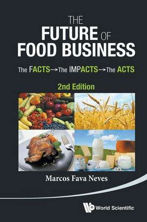 Future of Food Business, The: The Facts, the Impacts and the Acts (2nd Edition) de Marcos Fava Neves