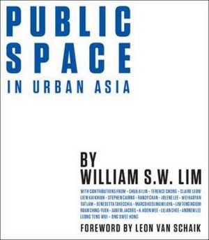 Public Space in Urban Asia de William S. W. Lim